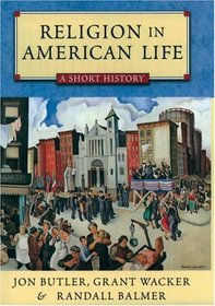 Religion in American Life: A Short History Updated Edition (Religion in American Life)