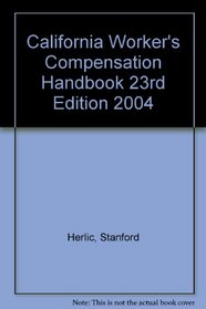 California Worker's Compensation Handbook 23rd Edition 2004