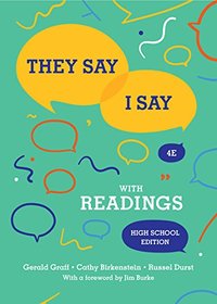 They Say / I Say: The Moves That Matter in Academic Writing with Readings (High School Fourth Edition)