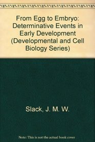From Egg to Embryo: Determinative Events in Early Development (Developmental and Cell Biology Series)