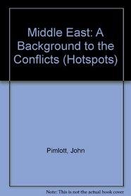 Middle East: A Background to the Conflicts (Hotspots)