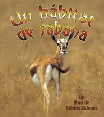 Un Habitat De Sabana/ A Savanna Habitat (Introduccion a Los Habitats / Introduction to Habitats) (Spanish Edition)