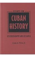 Essays on Cuban History: Historiography and Research