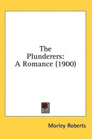 The Plunderers: A Romance (1900)