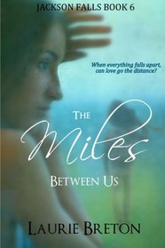 The Miles Between Us: Jackson Falls Book 6 (Volume 6)