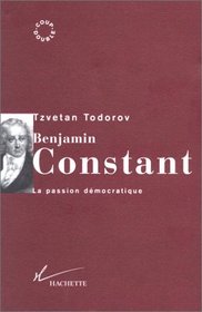 Benjamin Constant: La passion democratique (Coup double) (French Edition)