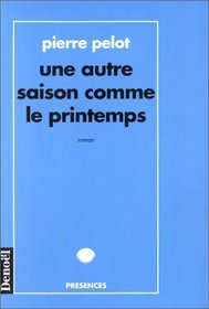 Une autre saison comme le printemps: Roman (Presences) (French Edition)