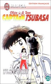 Captain Tsubasa, tome 23 : Duel passionn entre le Tigre et Tsubasa ! !