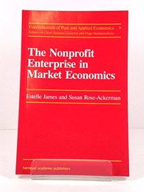 The Nonprofit Enterprise in Market Economics (Fundamentals of Pure and Applied Economics, Vol 9)