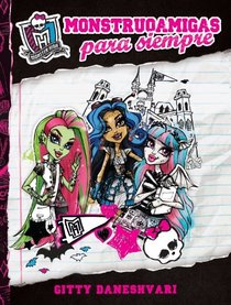 Monstruoamigas para siempre (Monster High) (Spanish Edition)