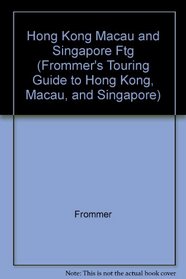 Frommers Touring Guides Hong Kong Singa (Frommer's Touring Guide to Hong Kong, Macau, and Singapore)