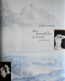 John Young : The Double Ground Paintings