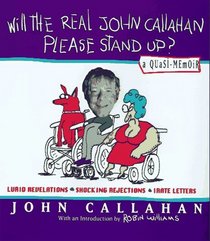 Will the Real John Callahan Please Stand Up?: A Quasi Memoir