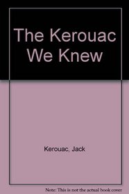 The Kerouac We Knew