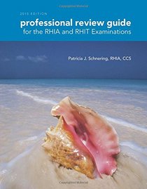 Professional Review Guide for the RHIA and RHIT Examinations, 2015 Edition (with Premium Website Printed Access Card)