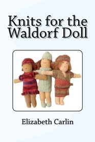 Knits for the Waldorf Doll: 27 designs including pattern for doll