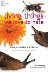 Living Things We Love to Hate: Facts, Fantasies & Fallacies
