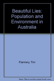 Beautiful Lies : Population and Environment in Australia