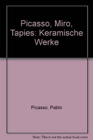 Picasso, Miro, Tapies: Keramische Werke (German Edition)