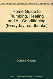 Home Guide to Plumbing, Heating and Air Conditioning