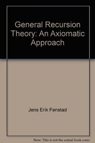 General Recursion Theory: An Axiomatic Approach (Perspectives in Mathematical Logic)