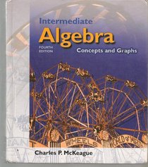 Intermediate Algebra With Infotrac: Concepts and Graphs With Digital Video Companion and Make the Grade