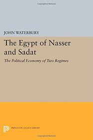 The Egypt of Nasser and Sadat: The Political Economy of Two Regimes (Princeton Studies on the Near East)