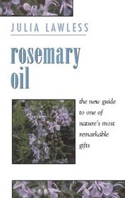 Rosemary Oil: A New Guide to the Most Invigorating Remedy (Essential Oils)