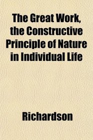 The Great Work, the Constructive Principle of Nature in Individual Life
