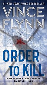 Order to Kill (Mitch Rapp, Bk 15)