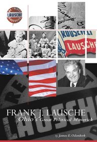 Frank J. Lausche: Ohio's Great Political Maverick