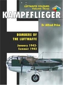 Kampfflieger: Bombers Of The Luftwaffe - January 1942-September 1943 (Luftwaffe Colours)