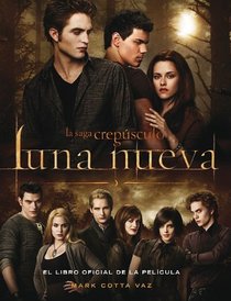 Luna nueva: El libro oficial de la pelicula /New Moon: The Official Illustrated Movie Companion (Spanish Edition) (Crepusculo / Twilight)