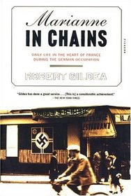 Marianne in Chains : Daily Life in the Heart of France During the German Occupation