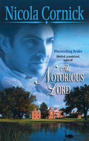 The Notorious Lord (Bluestocking Brides, Bk 1) (Harlequin Historicals, No 759)