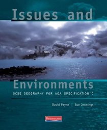 Issues and Environments: GCSE Geography for AQA Specification C (Issues and Environments (for AQA C))