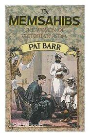 The Memsahibs: The Women of Victorian India