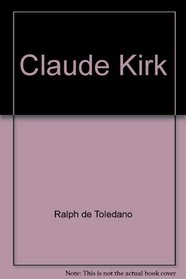 Claude Kirk--man and myth (An Anthem book)