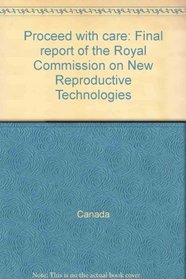 Proceed with Care: Final Report of the Royal Commission on New Reproductive Technologies