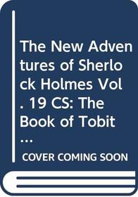 The New Adventures of Sherlock Holmes Vol. 19 CS : The Book of Tobit and Murder Beyond the Mountains (Sherlock Holmes)