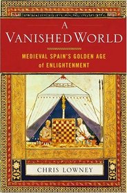 A Vanished World : Medieval Spain's Golden Age of Enlightenment