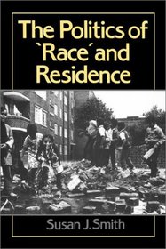 The Politics of Race and Residence: Citizenship, Segregation and White Supremacy in Britain