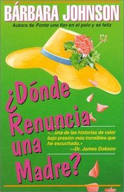 Donde renuncia una madre?: Where Does a Mother Go to Resign? (Spanish Edition)