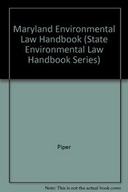 Maryland Environmental Law Handbook (State Environmental Law Handbook Series)