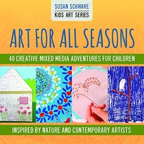 Art For All Seasons (Kids Art Series)
