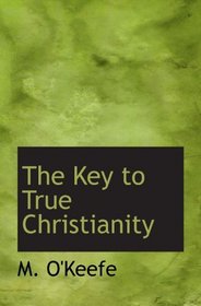 The Key to True Christianity