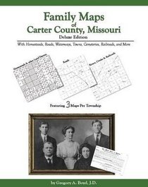Family Maps of Carter County, Missouri, Deluxe Edition