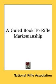 A Guided Book To Rifle Marksmanship