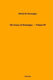 The Essays of Montaigne - Volume 09