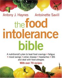 The Food Intolerance Bible: A Nutritionist's Plan to Beat Food Cravings, Fatigue, Mood Swings, Bloating, Headaches, IBS and Deal with Food Allergies
